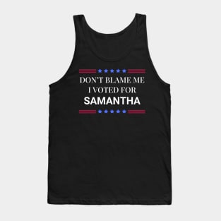 Dont Blame Me I Voted For Samantha Tank Top